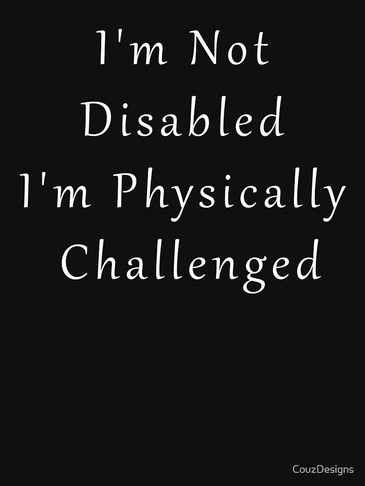 I'm Not Disabled by CouzDesigns