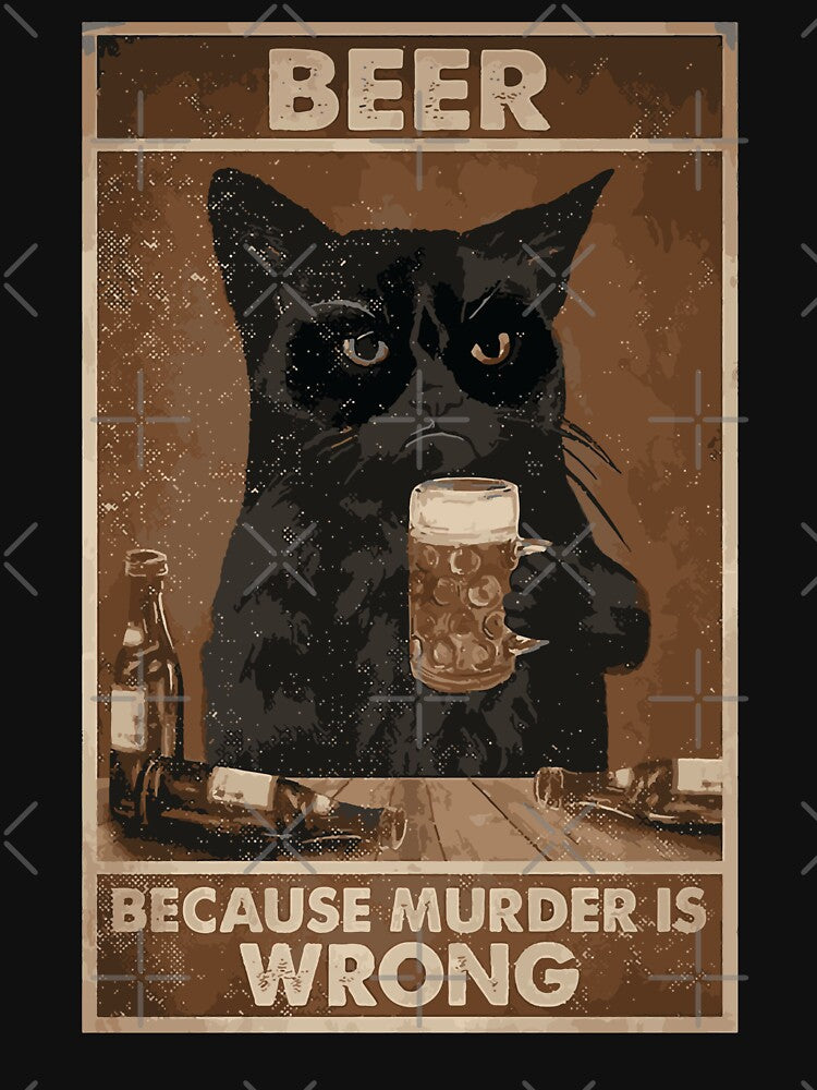 Beer Because Murder is Wrong Funny Art Design Happy Apparel Essential Inspiration Joy Mood by DesignByHeartUK