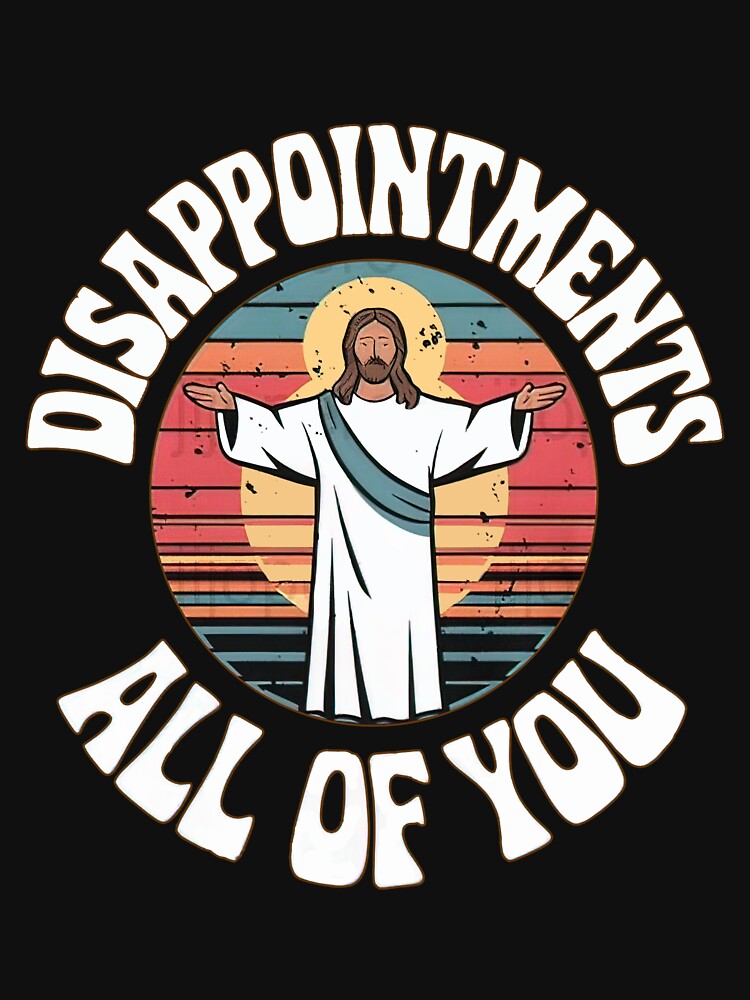 Funny meme disappointments all of you Jesus by KendallCarlo
