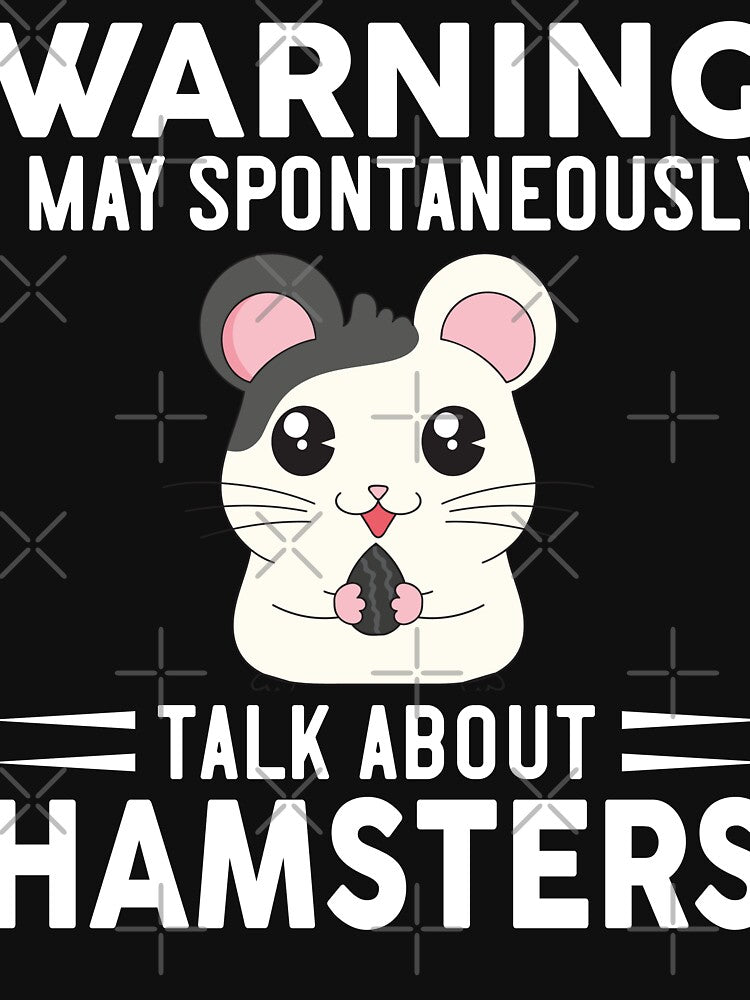Warning I May Spontaneously Talk About Hamsters by OX-tright