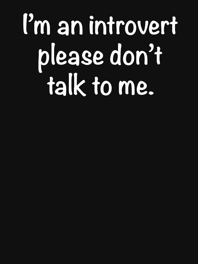 I'm an introvert please don't talk to me by Dinashop