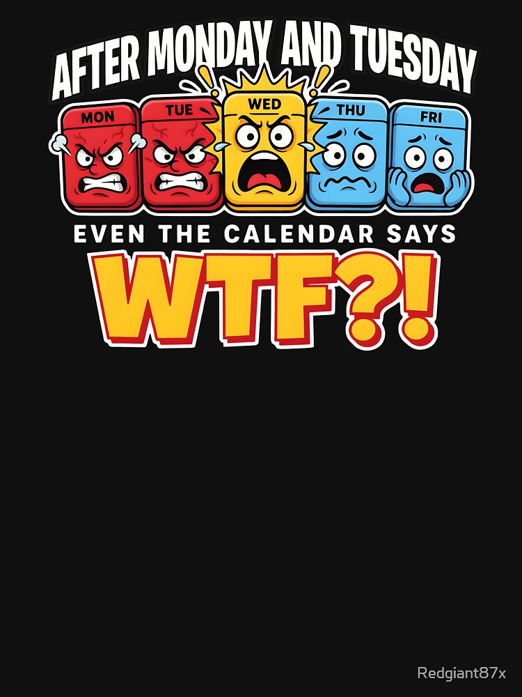 After Monday and Tuesday Even the Calendar Says WTF Funny Office Meme by Redgiant87x
