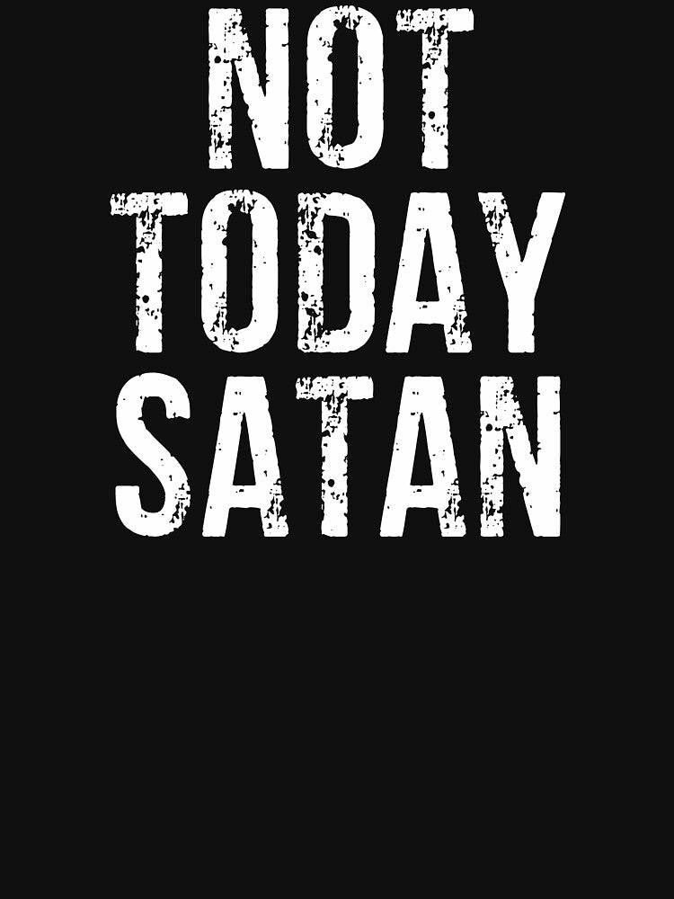 Not Today Satan by zhilwahesani