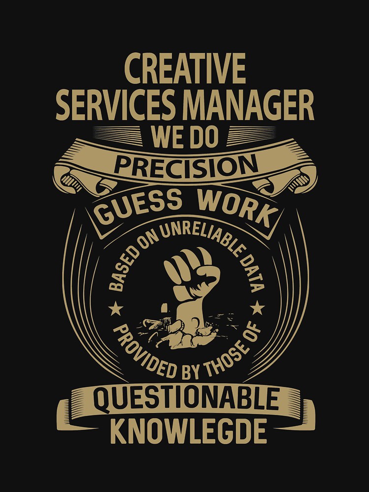 Creative Services Manager T Shirt - We Do Precision Job Gift Item Tee by paneczkopat