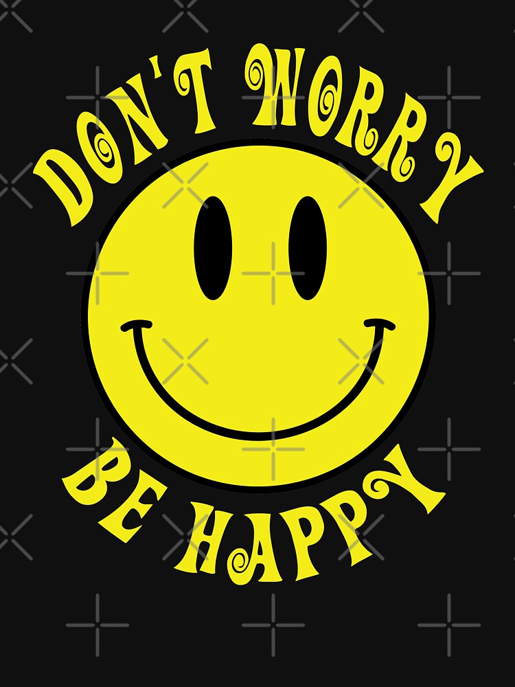 Don't Worry Be Happy by Jandsgraphics