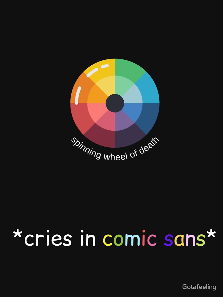 spinning wheel of death cries in comic sans by Gotafeeling
