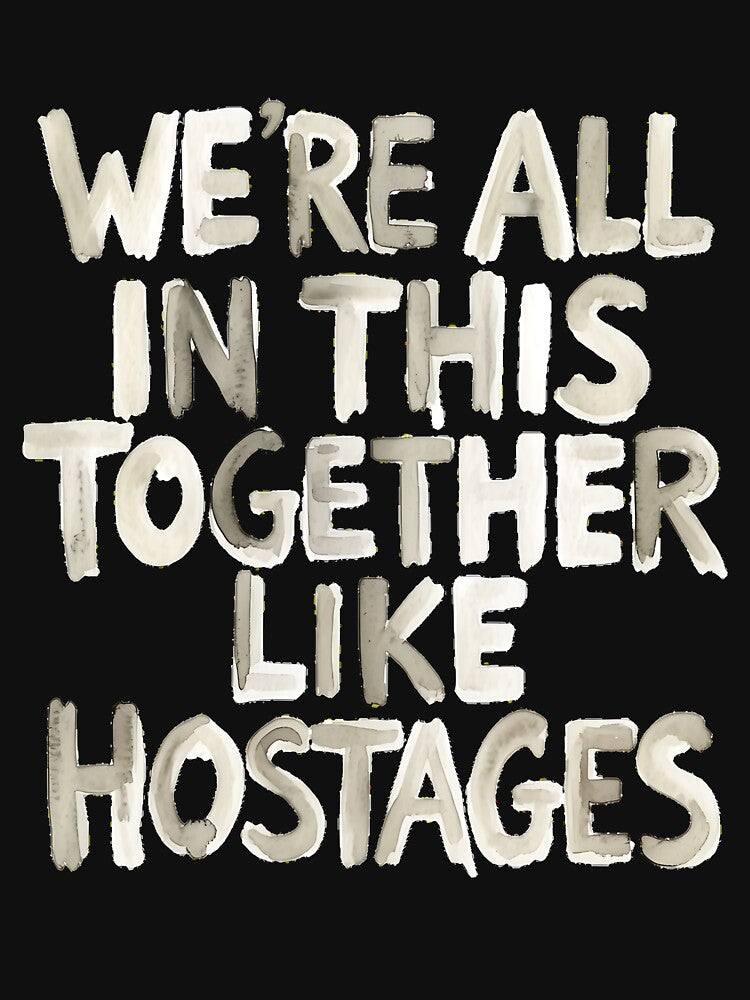 We're All In This Together Like Hostages by Millsoft