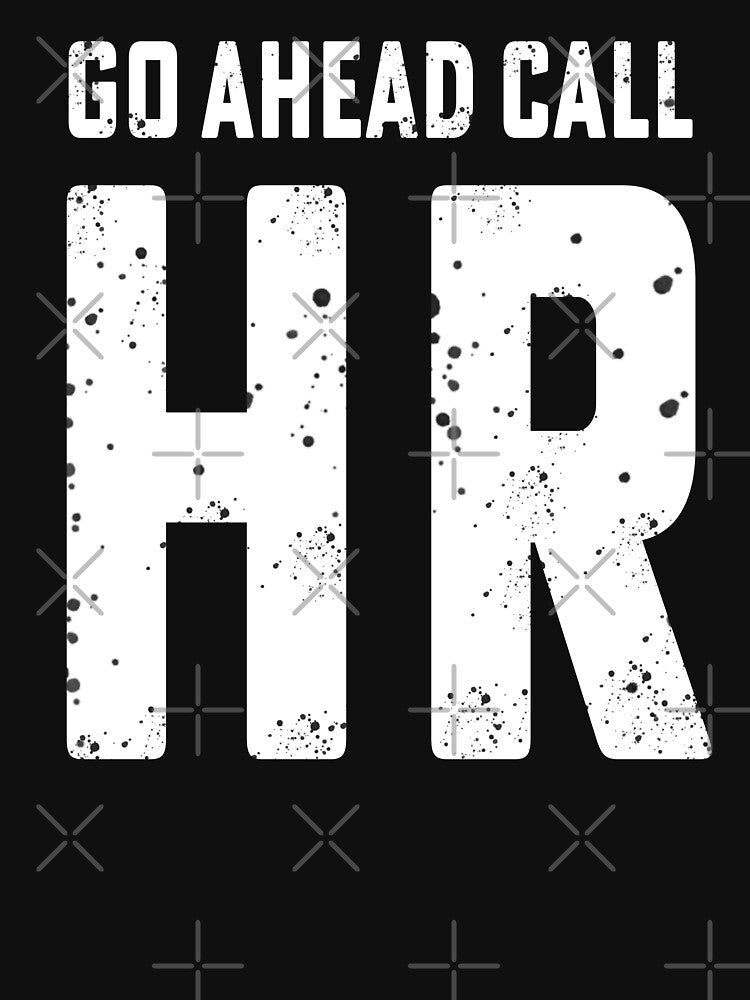 Go Ahead Call HR, Funny Work Humor by House Sparrow