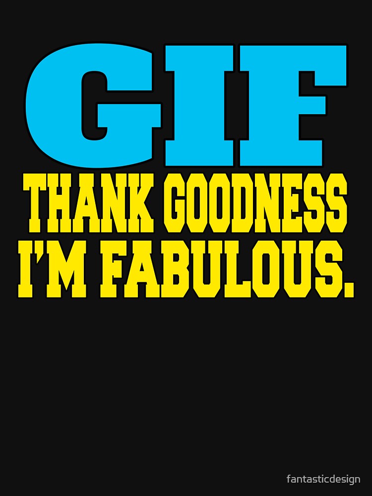 Funny Sarcastic Humor GIF Thank Goodness I’m Fabulous by fantasticdesign