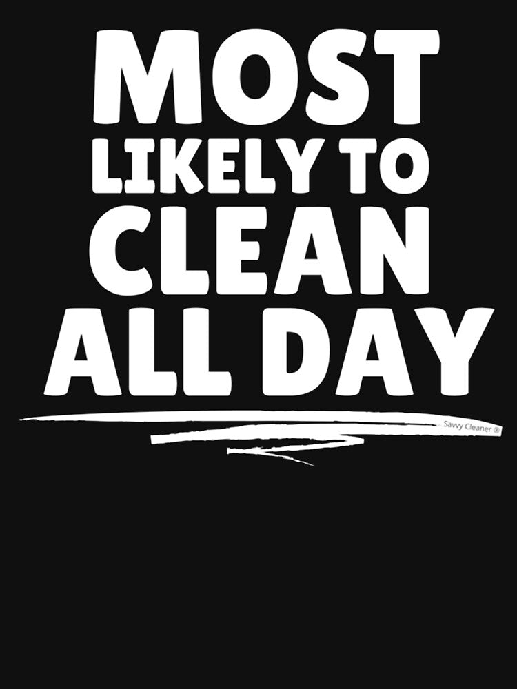 Most Likely to Clean All Day Novelty Cleaning Crew Gift by maryettapate
