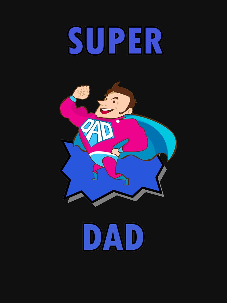Super Dad T-Shirt Design by TeeStoreMeStore