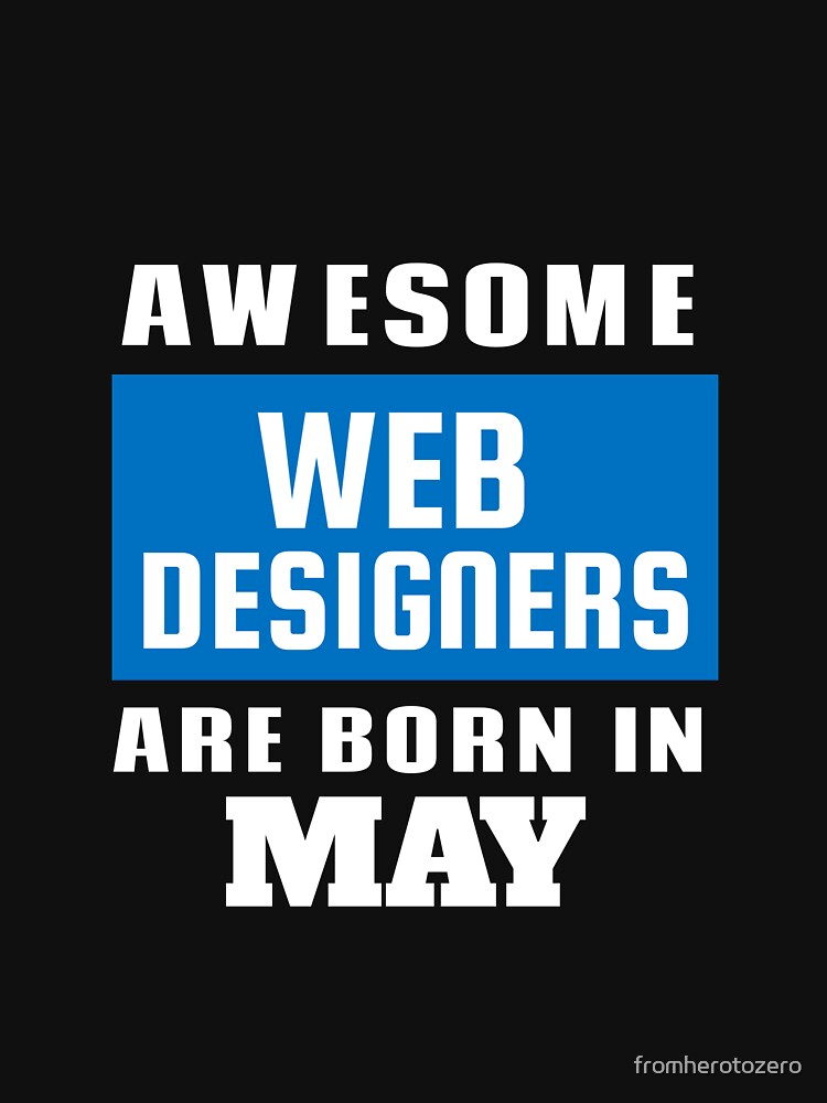 Awesome Web Designers Are Born In May - Birthday by Superhero Gear