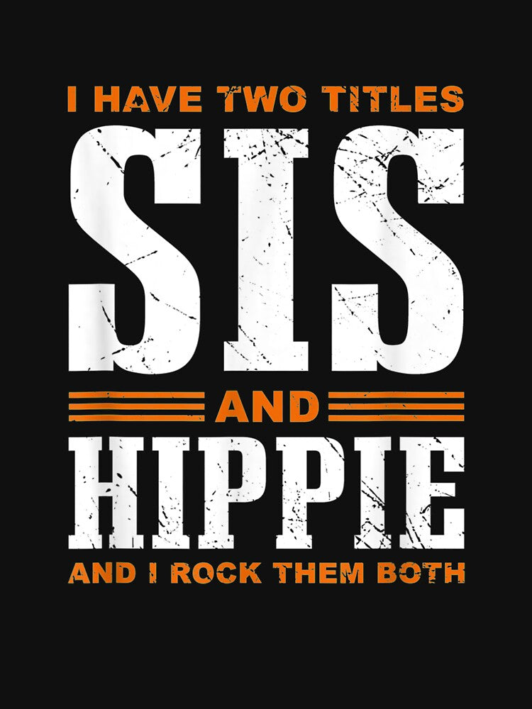 I Have Two Titles Sis Hippie Hippy by manidala