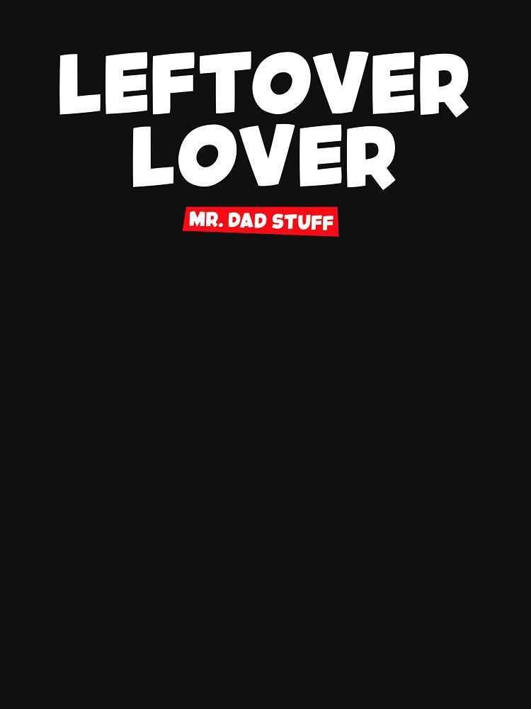 Leftover Lover by MrDadStuff