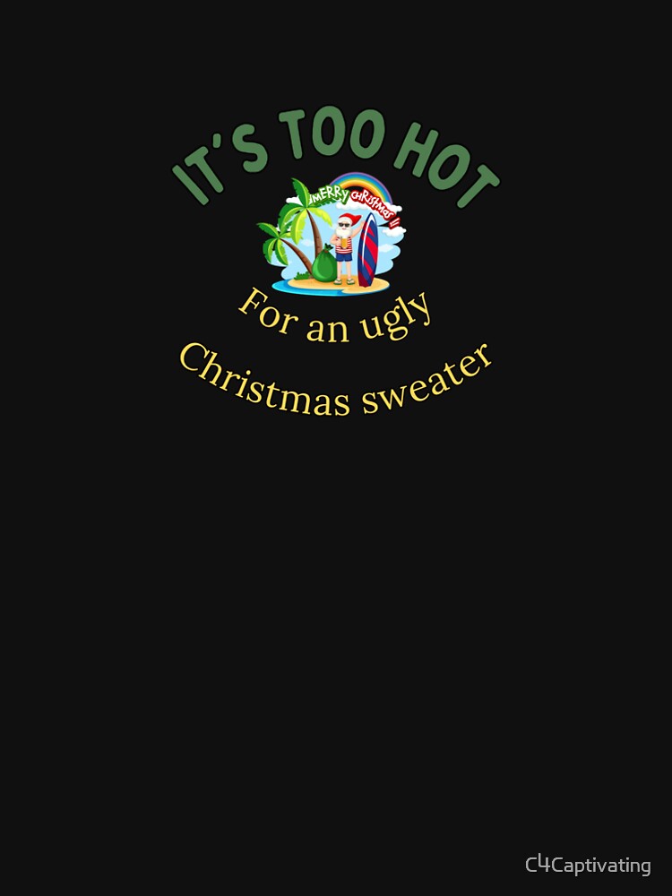 It's Too Hot for an Ugly Christmas Sweater by C4Captivating