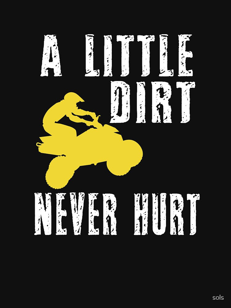 A Little Dirt Never Hurt, Atv racing shirts, Atv mudding t shirts by sols