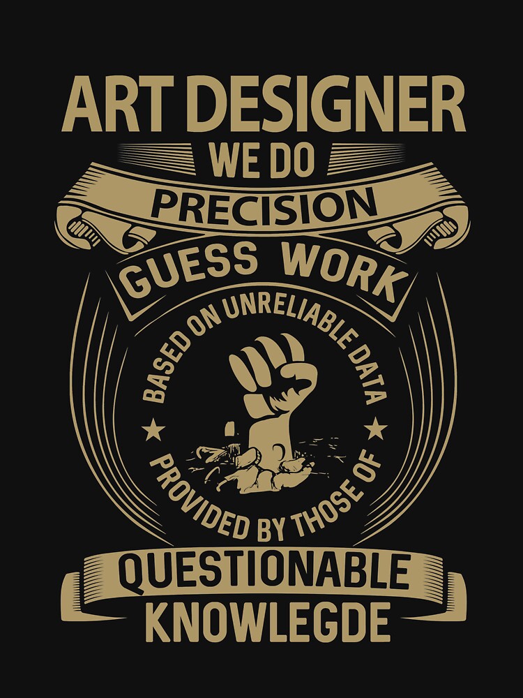 Art Designer T Shirt - We Do Precision Job Gift Item Tee by smueller39