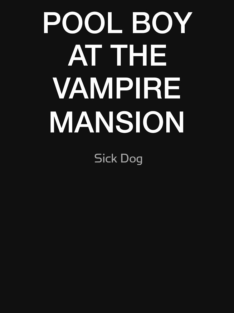 POOL BOY AT THE VAMPIRE MANSION by Sick Dog