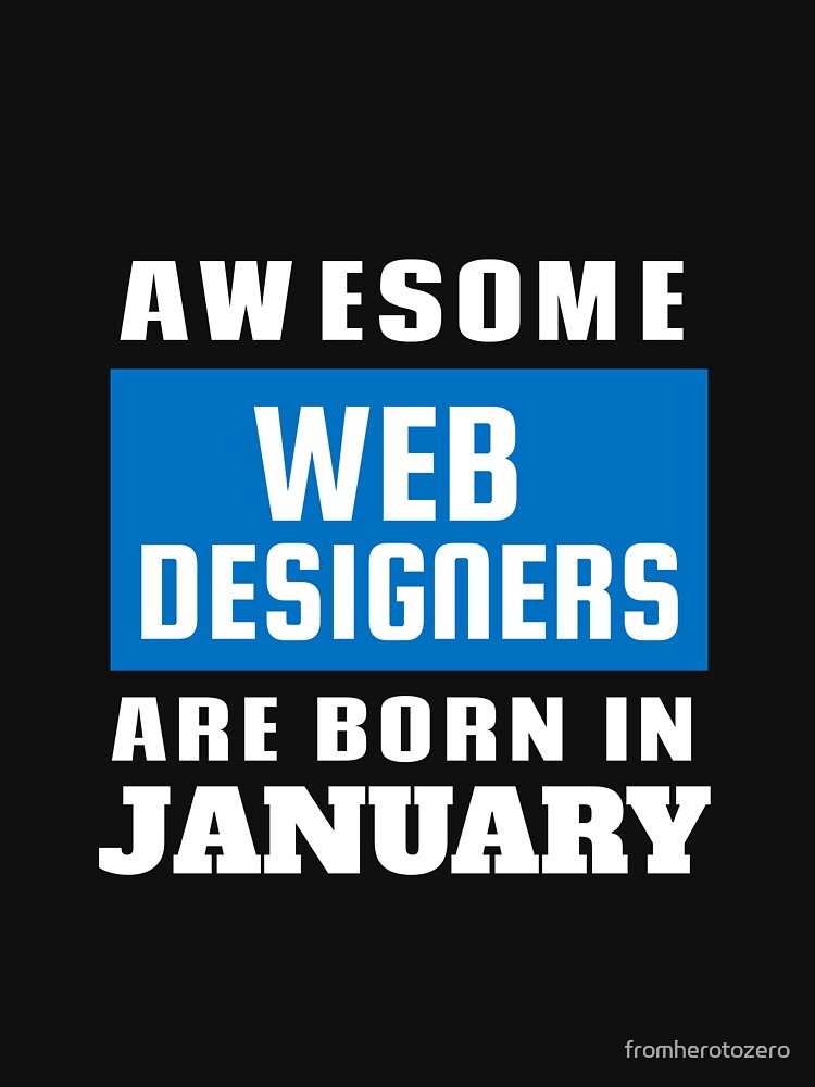 Awesome Web Designers Are Born In January - Birthday by Superhero Gear