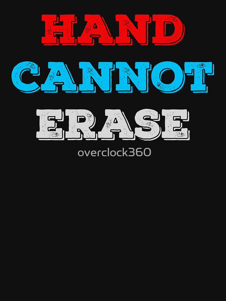 Hand Cannot Erase by overclock360