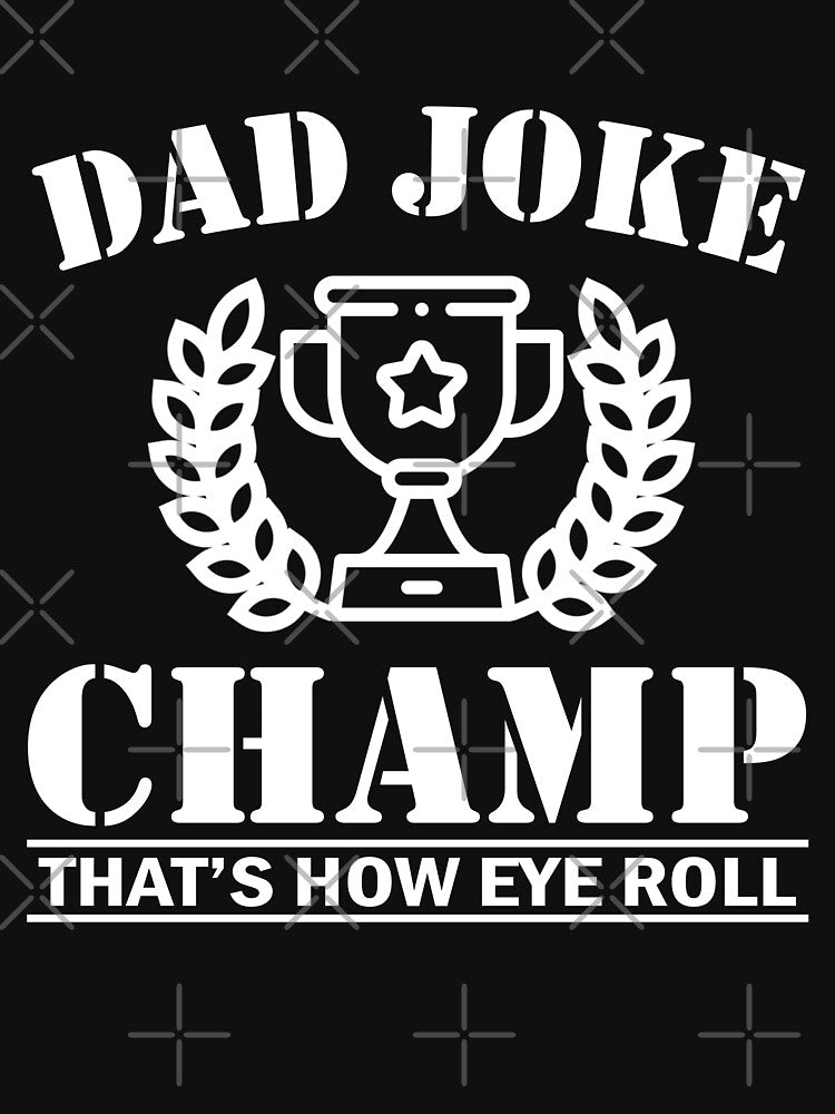 Dad Joke Champ - That's How Eye Roll by printrendstore