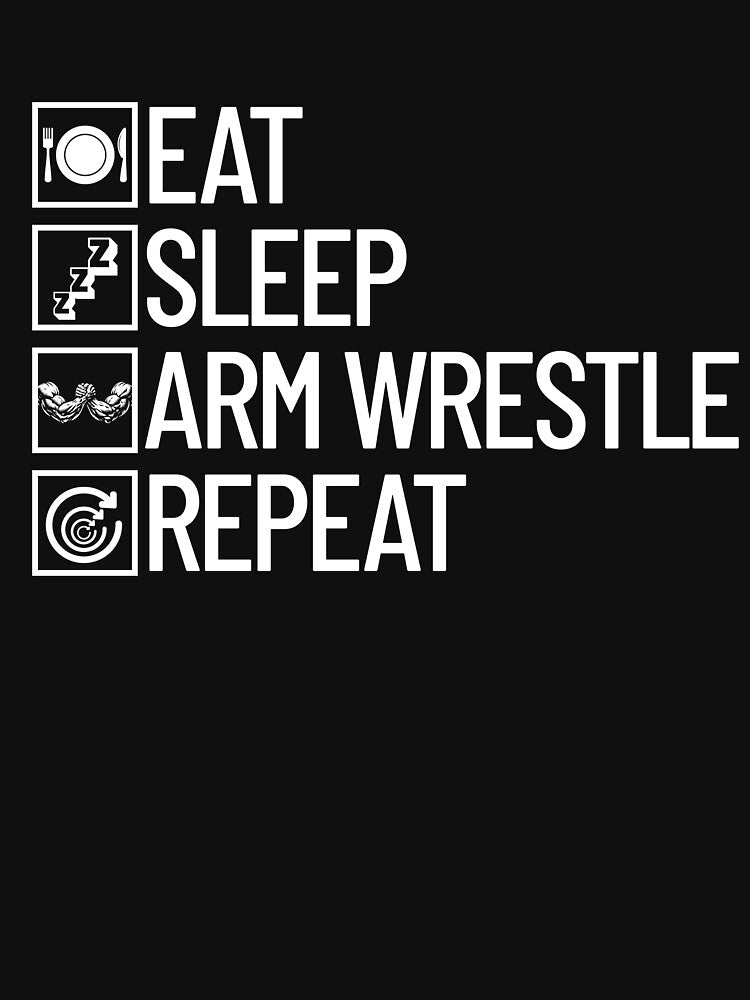Eat Sleep Arm Wrestle Repeat Arm Wrestling Gear by DynamicDesign