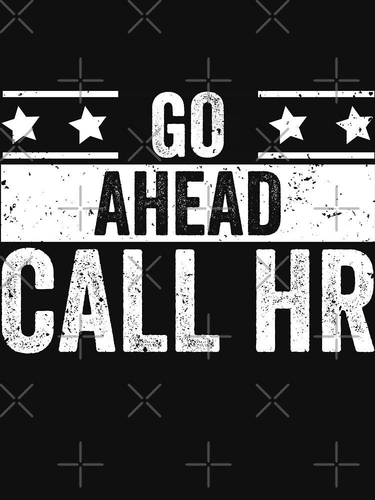 Go Ahead Call Hr Funny Workplace Employee Humor by 76Valeria