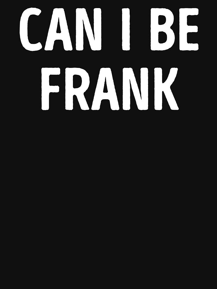 Can I Be Frank Funny Dad Joke by WhistleCloset