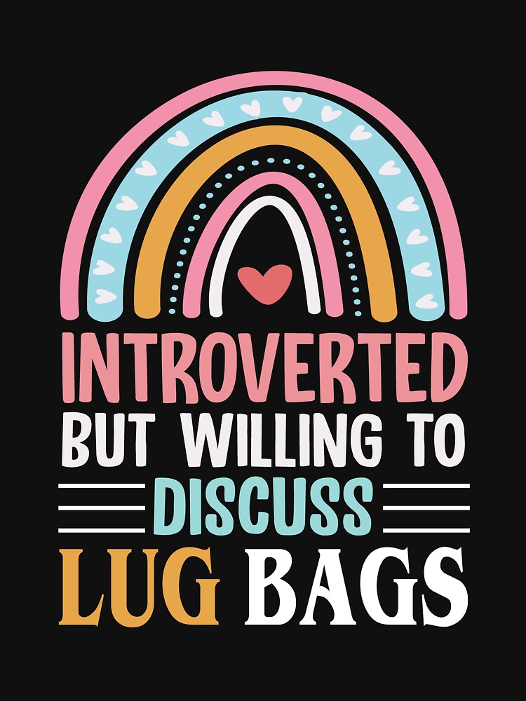 Introverted But Willing To Discuss Lug Bags Rainbow popular funny slogan by beckadamr