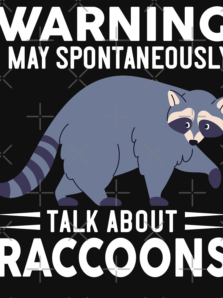 Warning I May Spontaneously Talk About Raccoons by OX-tright