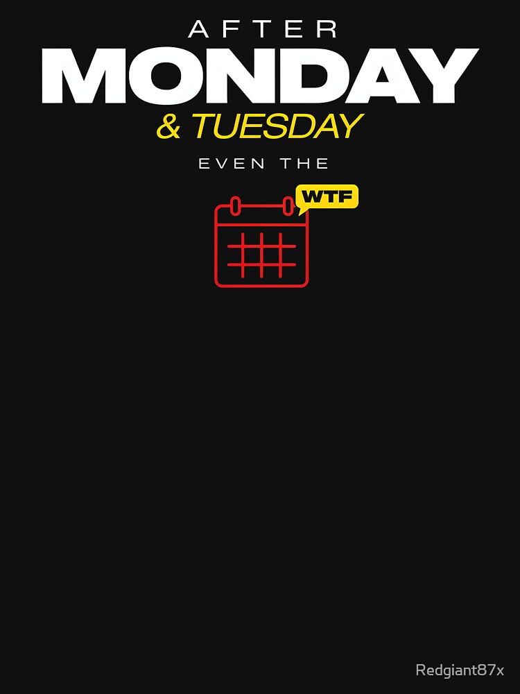 After Monday and Tuesday Even the Calendar Says WTF Work Week Survivor by Redgiant87x