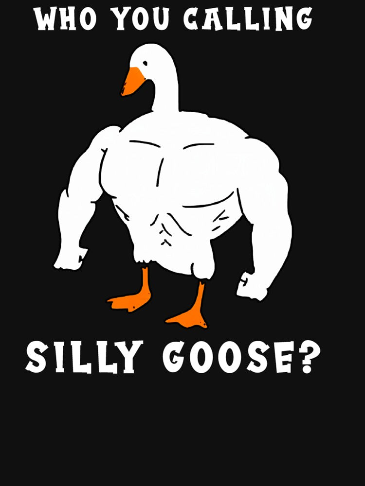 Who You Calling Silly Goose? – Funny Gym Meme by StickChic