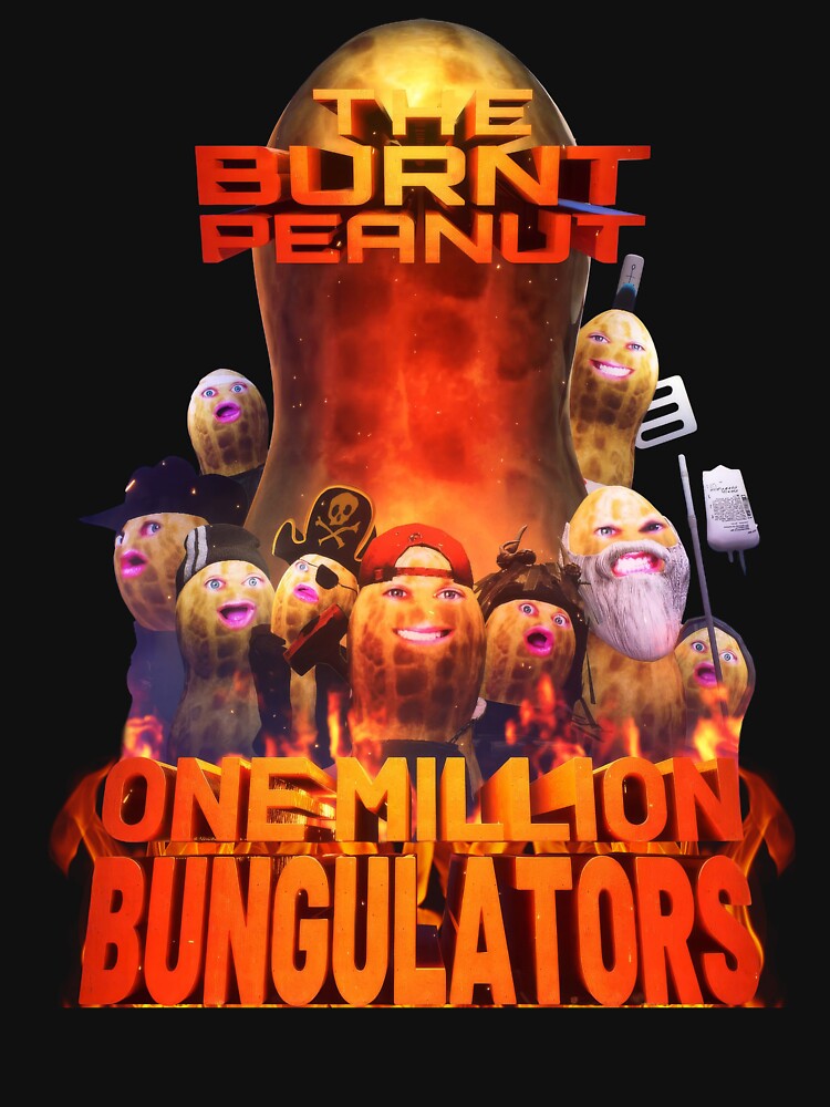 The Burnt Peanut One Mill IO N Bungulators - Mr Peanut Bungulator by jakaun