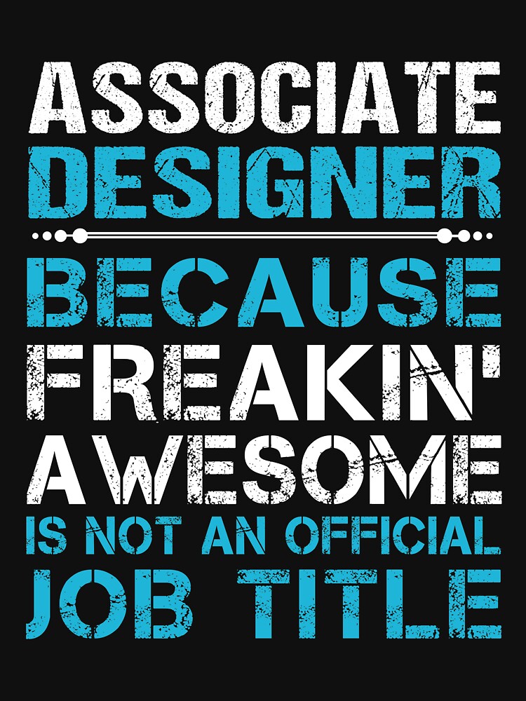 Associate Designer T Shirt - Freaking Awesome Job Gift Item Tee by oetate4774