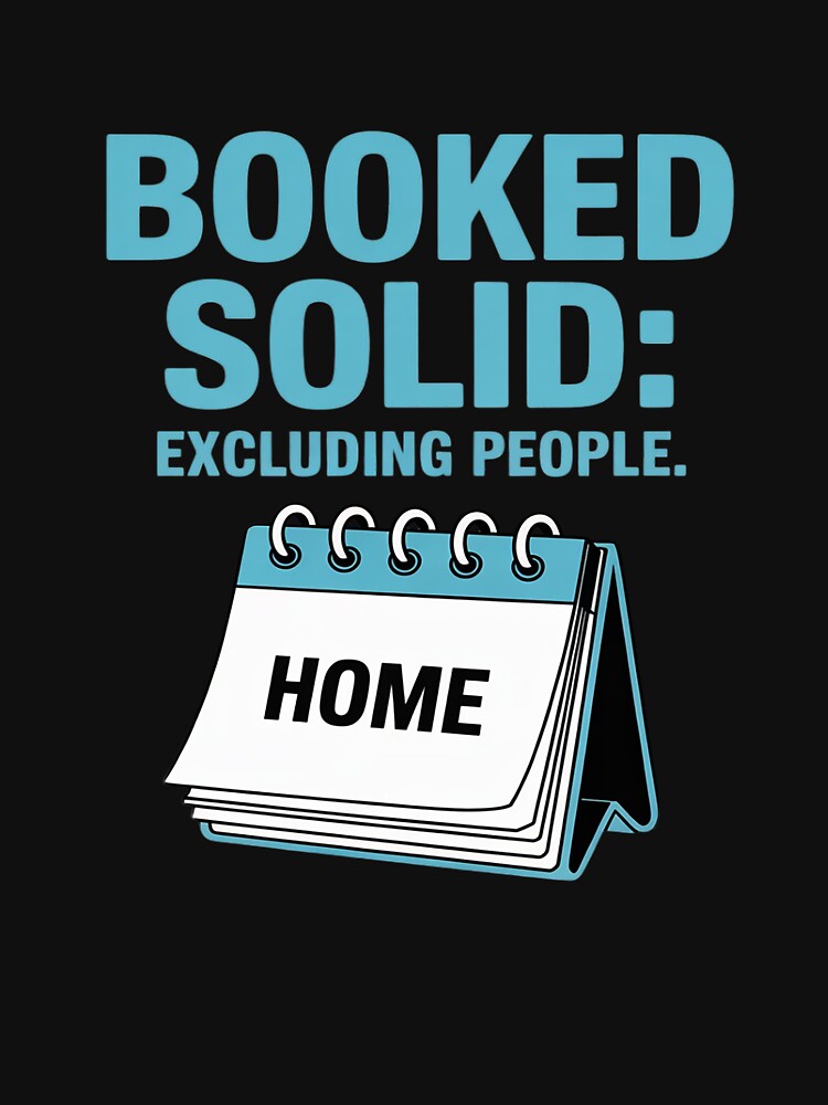 Booked Solid Excluding People Introvert by LeeEvans222