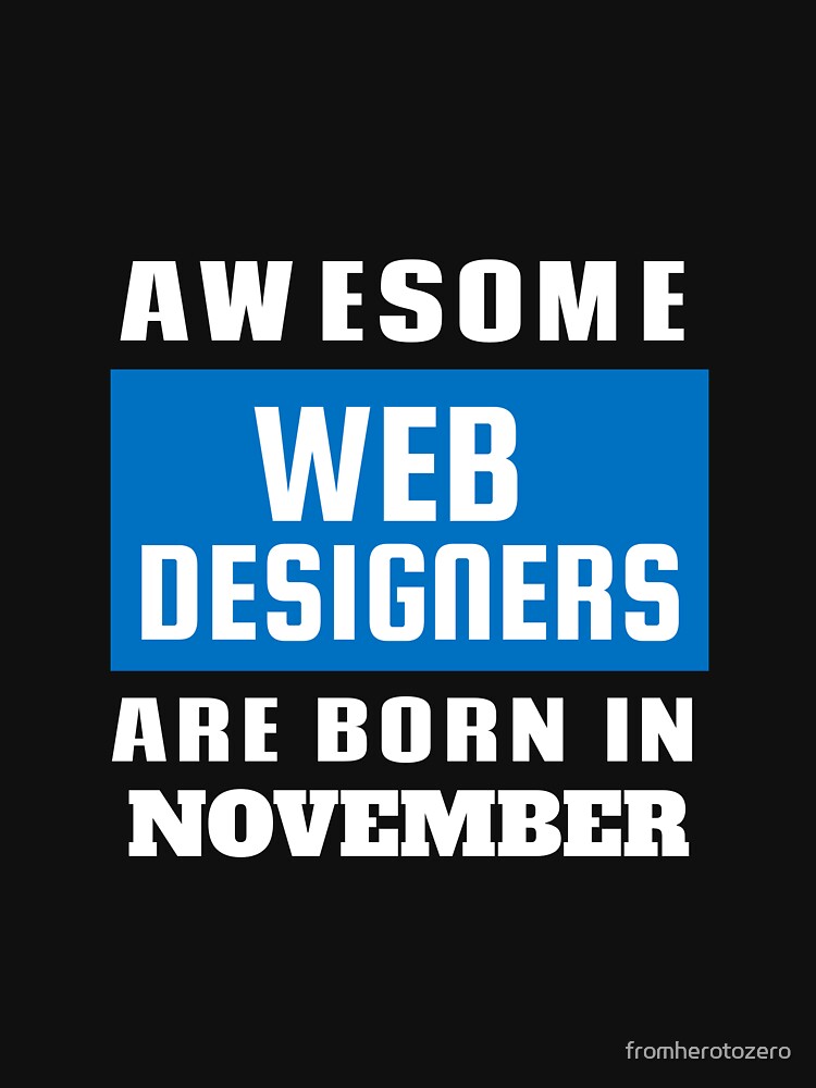 Awesome Web Designers Are Born In November - Birthday by Superhero Gear