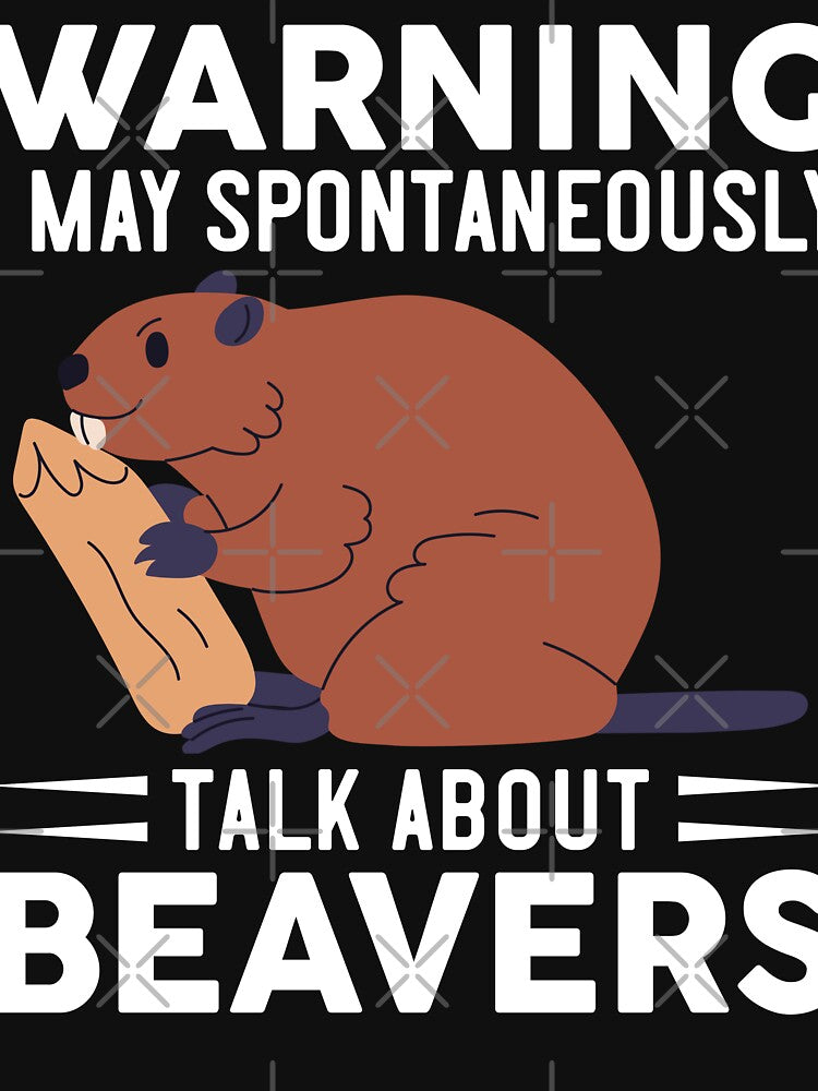 Warning I May Spontaneously Talk About Beavers by OX-tright