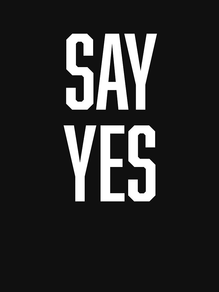 Say Yes by BoldPrint