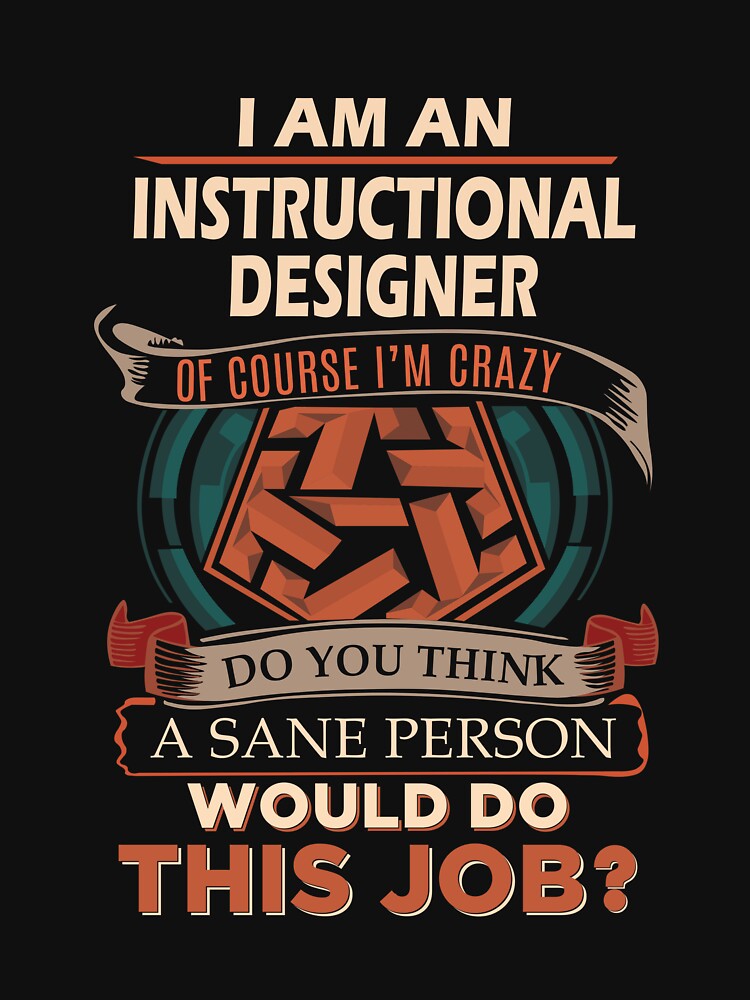 Instructional Designer T Shirt - Sane Person Job Gift Item Tee by vonnie38uo