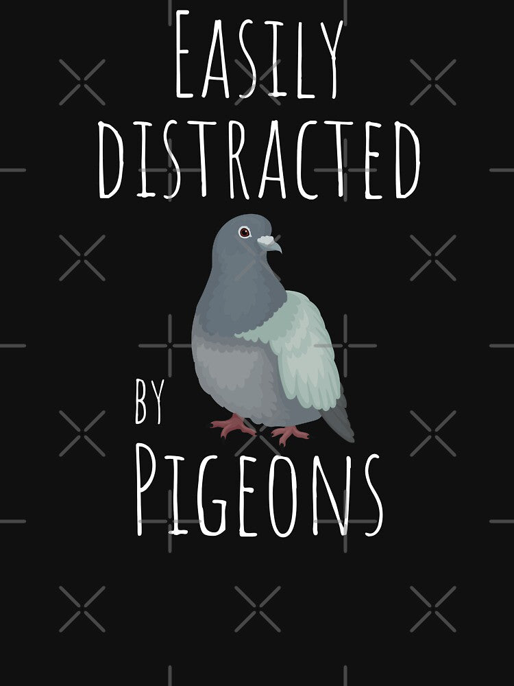 Easily Distracted By Pigeons - Funny Pigeon Lover by FarmOfCuties