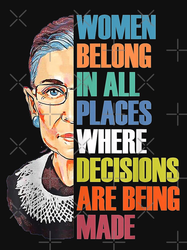 Women Belong In All Places Ruth Bader Ginsburg RBG by Tee Pox