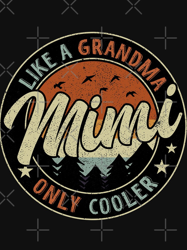 Mimi Like A Grandma Only Cooler Vintage Retro by TheWildStyle