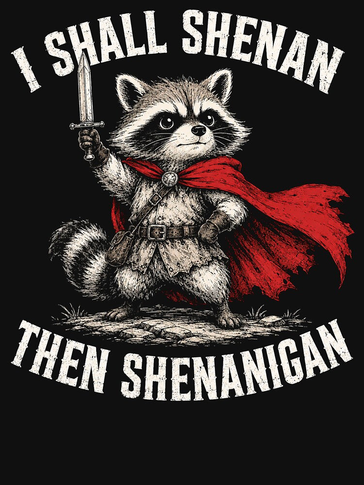 i shall shenan then shenanigan funny raccoon by Kladhadredo