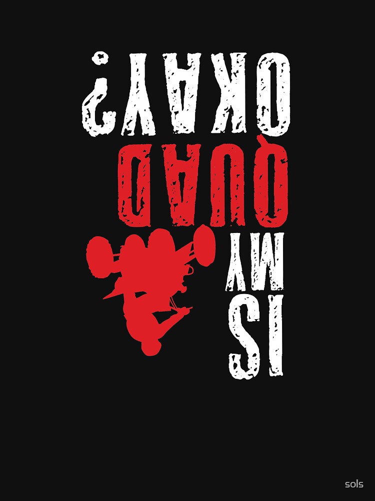 Is  my quad okay, Atv racing shirts, Atv mudding t shirts by sols