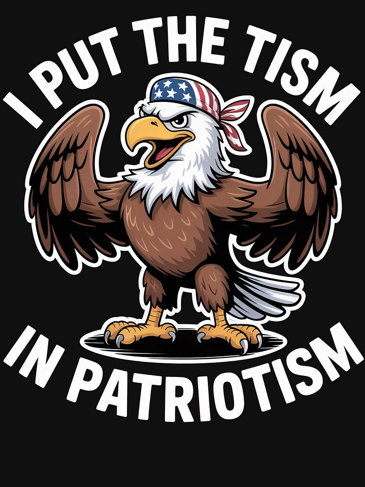 Funny Autism Patriotism Eagle Shirt – I Put the Tism in Patriotism by PosiMCreations