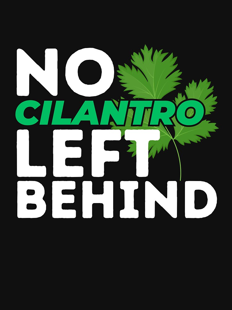 No Cilantro Left Behind Funny Coriander Lover by SharpThreadZ
