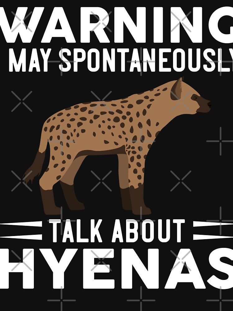 Warning I May Spontaneously Talk About Hyenas by OX-tright