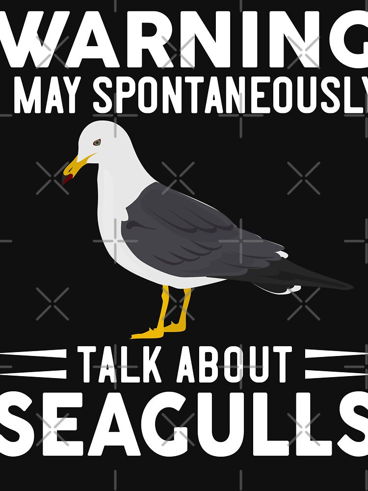Warning I May Spontaneously Talk About Seagulls by OX-tright