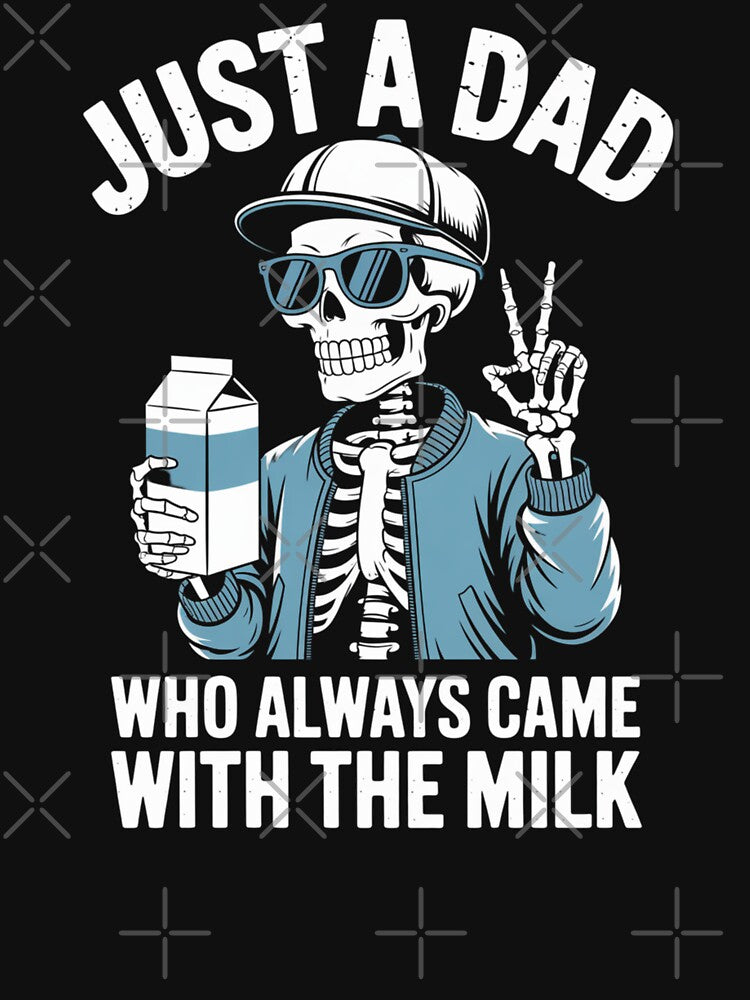 Just a Dad Who Always Came Back with the Milk - Funny Skeleton Dad Design by Gogetgiggles
