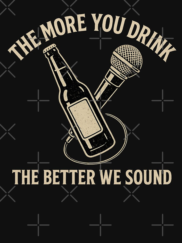 The More You Drink The Better We Sound by curseofkazar